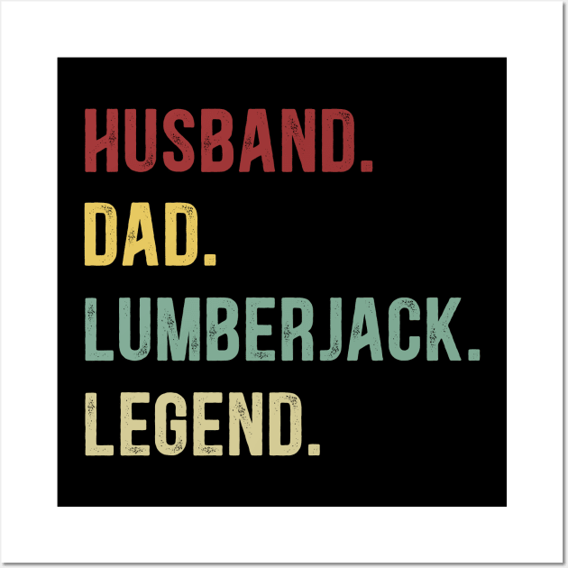 Lumberjack Funny Vintage Retro Shirt Husband Dad Lumberjack Legend Wall Art by Foatui